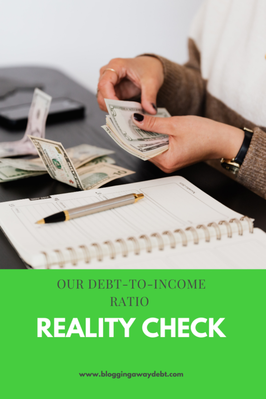 Our Debt-to-Income Ratio Reality Check - Blogging Away Debt Blogging ...