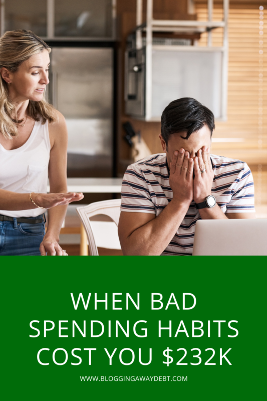 When Bad Spending Habits Cost You $232K - Blogging Away Debt Blogging ...